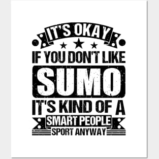 Sumo Lover It's Okay If You Don't Like Sumo It's Kind Of A Smart People Sports Anyway Posters and Art